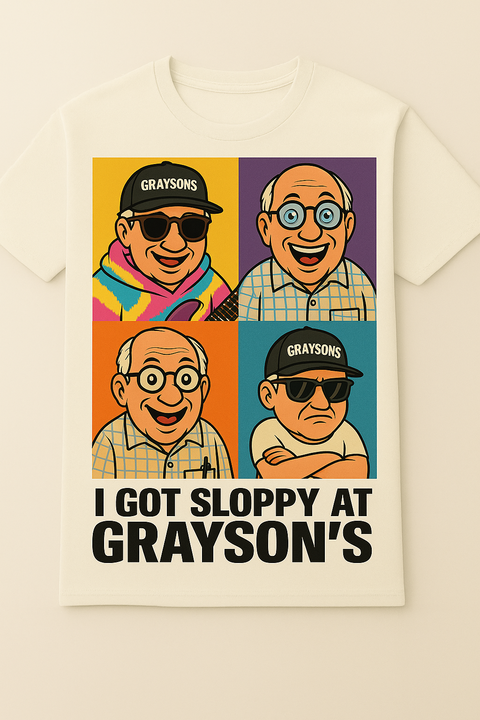 I GOT SLOPPY AT GRAYSON'S Tee - White -